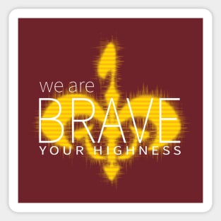 We Are Brave Sticker